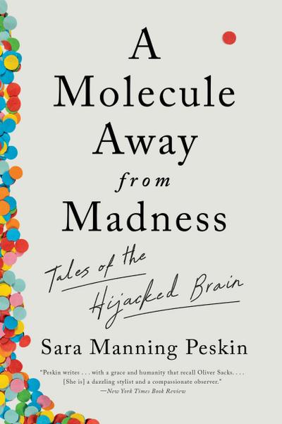A Molecule Away from Madness: Tales of the Hijacked Brain