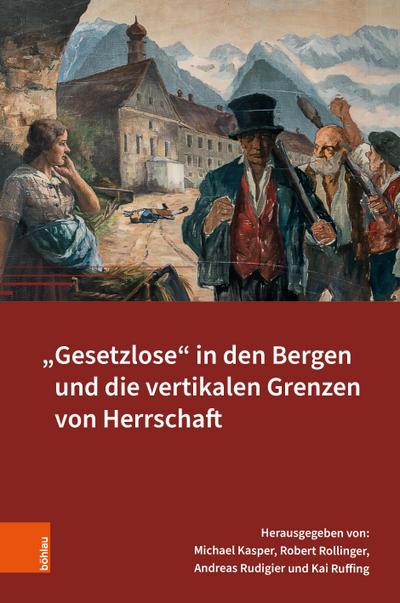 "Gesetzlose" in den Bergen und die vertikalen Grenzen von Herrschaft