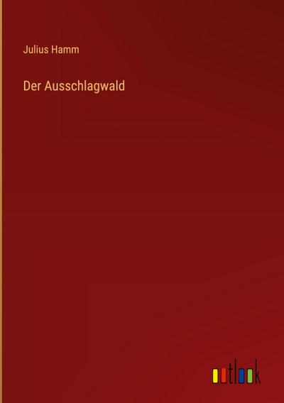 Der Ausschlagwald