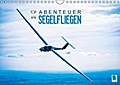 Abenteuer Segelfliegen (Wandkalender 2016 DIN A4 q
