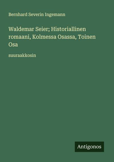 Waldemar Seier; Historiallinen romaani, Kolmessa Osassa, Toinen Osa