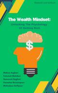The Wealth Mindset: Unlocking the Psychology of Getting Rich