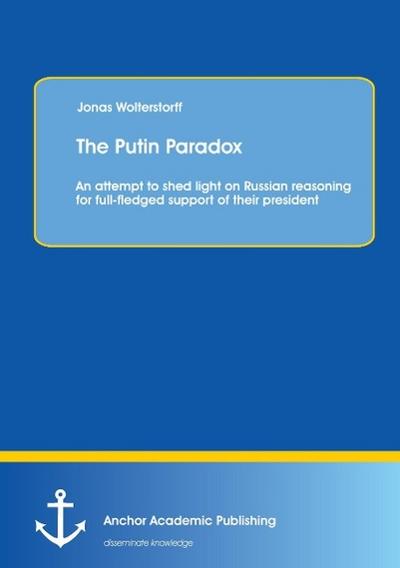The Putin Paradox: An attempt to shed light on Russian reasoning for full-fledged support of their president