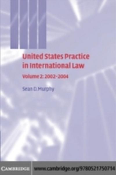 United States Practice in International Law: Volume 2,2002-2004