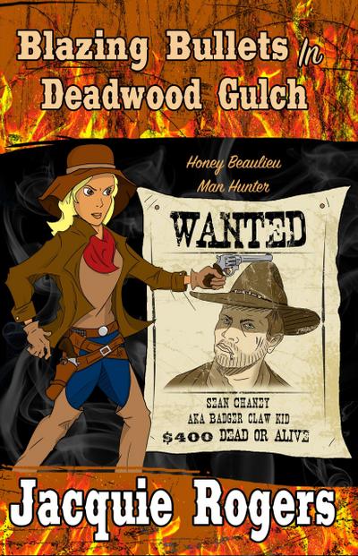 Blazing Bullets in Deadwood Gulch (Honey Beaulieu - Man Hunter, #3)