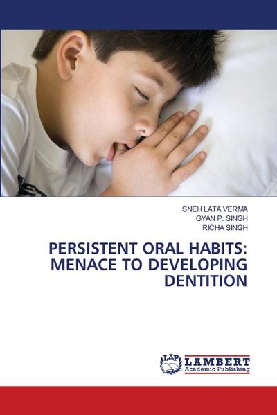 PERSISTENT ORAL HABITS: MENACE TO DEVELOPING DENTITION
