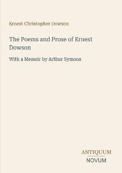 The Poems and Prose of Ernest Dowson