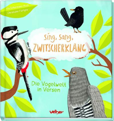 Sing, sang, Zwitscherklang; Die Vogelwelt in Versen; Ill. v. Fürtges, Christiane; Deutsch; durchgeh. vierfarbig