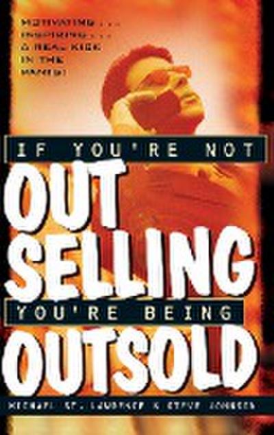 If You’re Not Out Selling, You’re Being Outsold