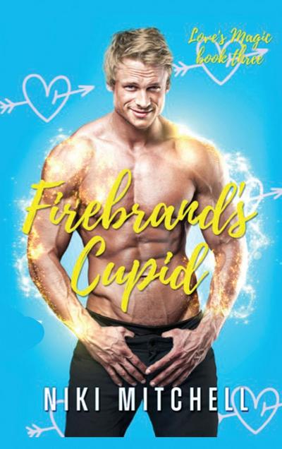Firebrand’s Cupid (Love’s Magic Book 3)
