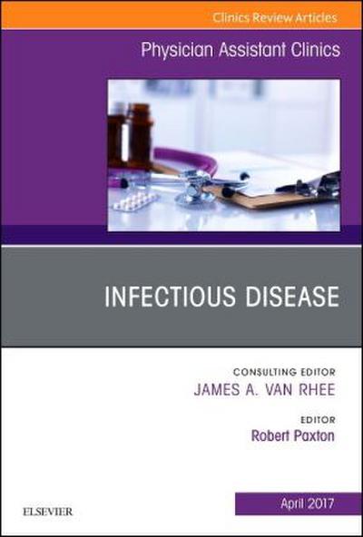 Infectious Disease, an Issue of Physician Assistant Clinics