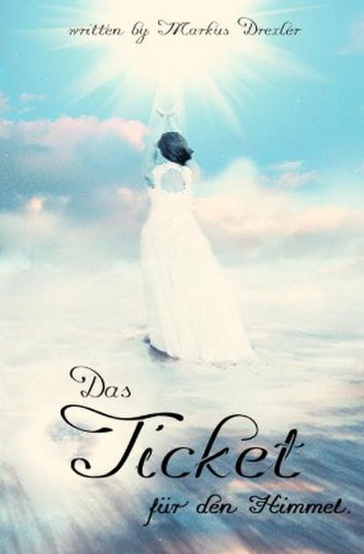 Das Ticket für den Himmel.