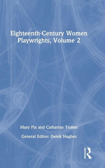 Eighteenth-Century Women Playwrights, vol 2