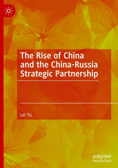 The Rise of China and the China-Russia Strategic Partnership