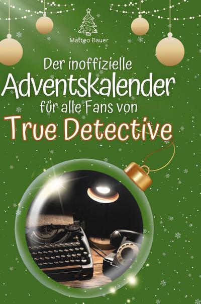Der inoffizielle Adventskalender für alle Fans von True Detective