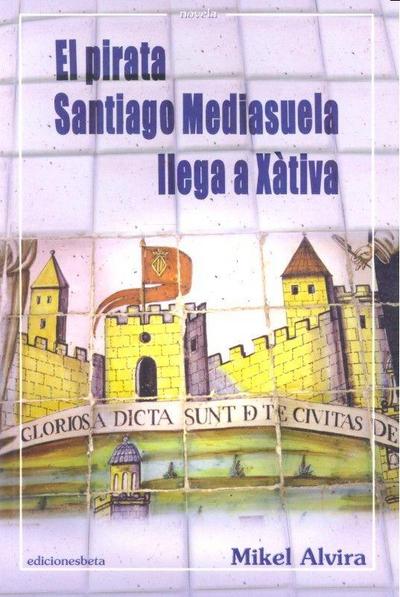 El pirata Santiago Mediasuela llega a Xátiva