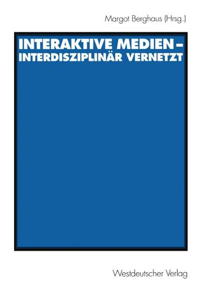 Interaktive Medien - interdisziplinär vernetzt