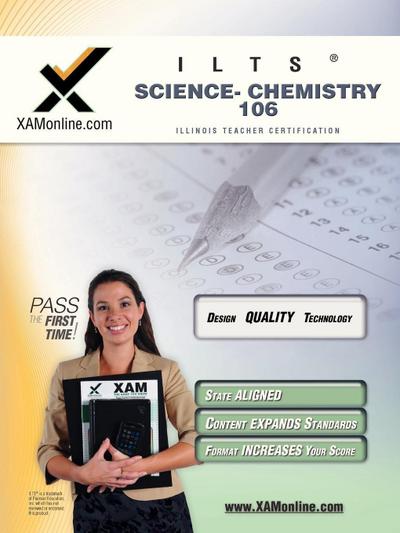 Ilts Science-Chemistry 106 Teacher Certification Test Prep Study Guide