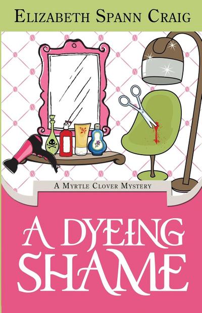 A Dyeing Shame (A Myrtle Clover Cozy Mystery, #3)