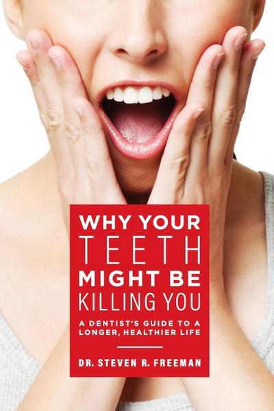 Why Your Teeth Might Be Killing You