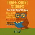 Three Short Stories That Every Child Will Enjoy