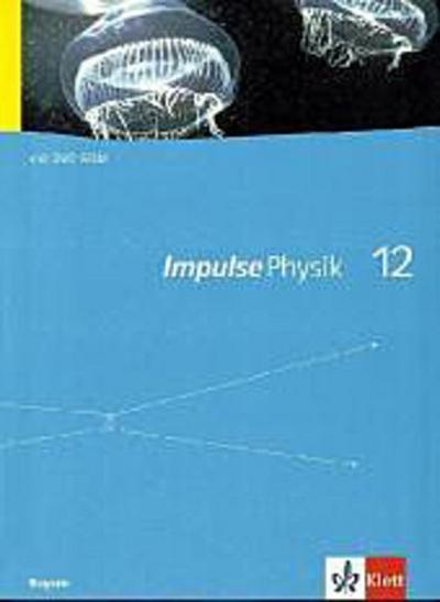 Impulse Physik 12. Ausgabe Bayern