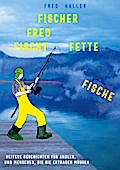 Fischer Fred fischt fette Fische