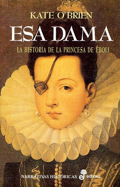 Esa dama : la historia de la princesa de Éboli