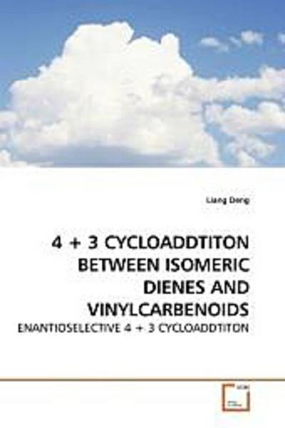 4 + 3 Cycloaddtiton Between Isomeric Dienes And Vinylcarbenoids