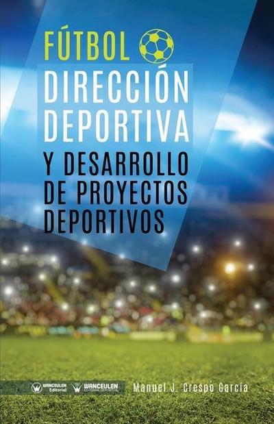 Fútbol : dirección deportiva y desarrollo de proyectos deportivos