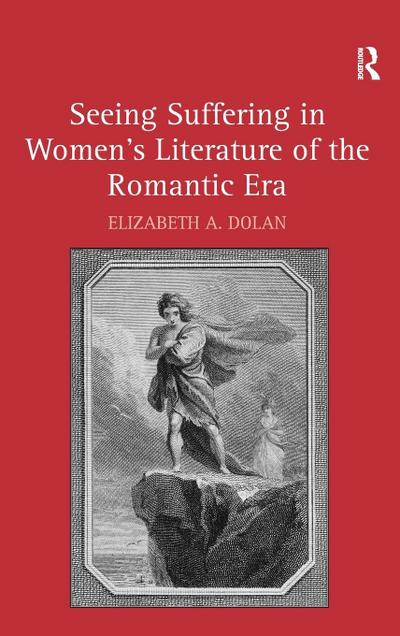 Seeing Suffering in Women’s Literature of the Romantic Era