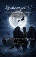 Racheengel II - Die Saga von Licht, Schatten und Vergeltung von Julie Koernchen