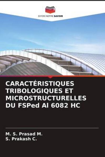 CARACTÉRISTIQUES TRIBOLOGIQUES ET MICROSTRUCTURELLES DU FSPed Al 6082 HC