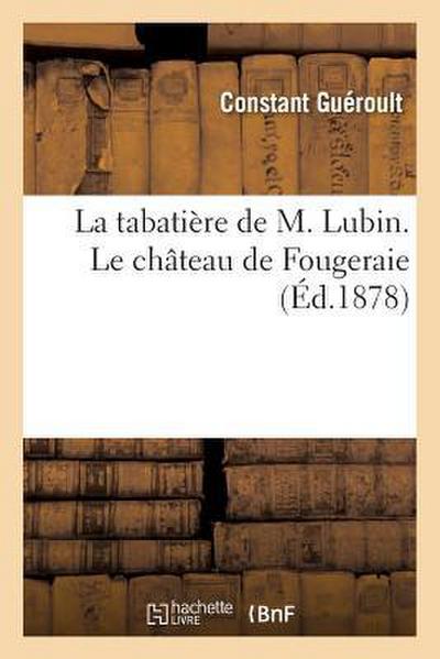 La Tabatière de M. Lubin. Le Château de Fougeraie