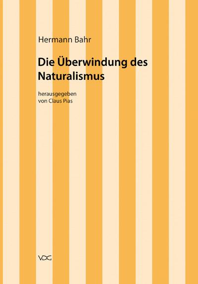 Hermann Bahr / Die Überwindung des Naturalismus