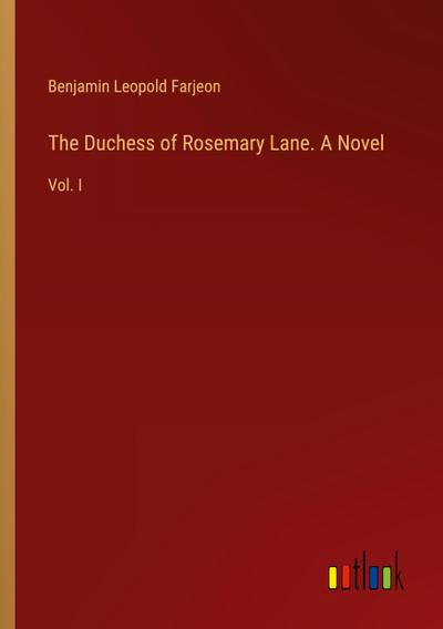 The Duchess of Rosemary Lane. A Novel