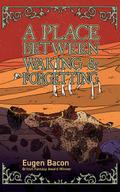 A Place Between Waking and Forgetting