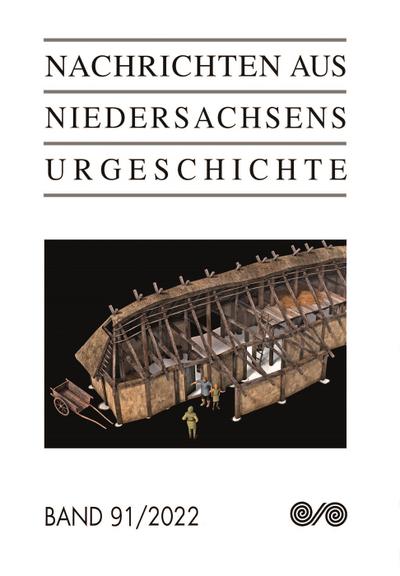Nachrichten aus Niedersachsens Urgeschichte: 2021: Band 91/2022