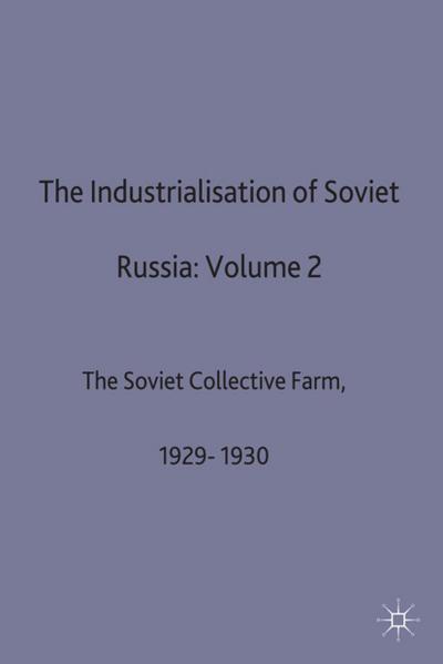 The Industrialisation of Soviet Russia: Volume 2: The Soviet Collective Farm, 1929-1930