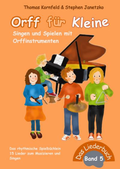 Orff für Kleine, Band 5 - Singen und Spielen mit Orffinstrumenten