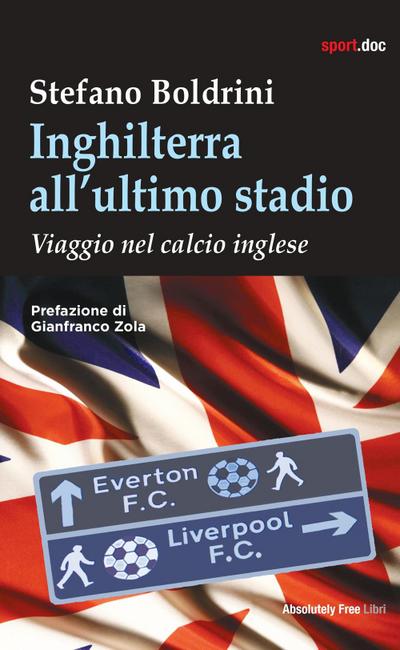 Boldrini, S: Inghilterra all’ultimo stadio. Viaggio nel calc
