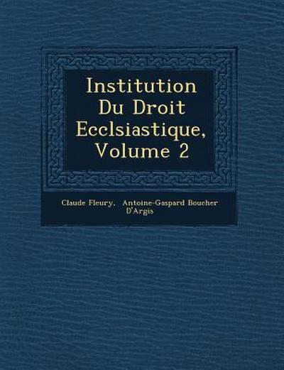Institution Du Droit Eccl&#65533;siastique, Volume 2