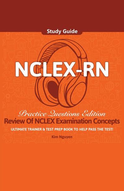 NCLEX-RN Study Guide Ultimate Trainer and Test Prep Book Practice Questions Edition!