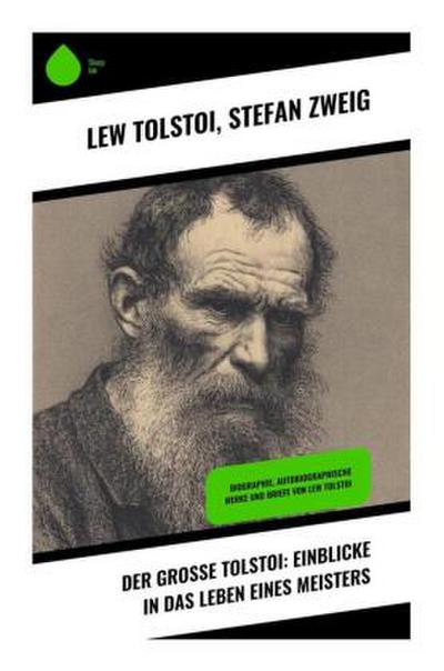 Der große Tolstoi: Einblicke in das Leben eines Meisters