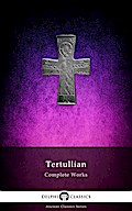 Delphi Complete Works of Tertullian (Illustrated)