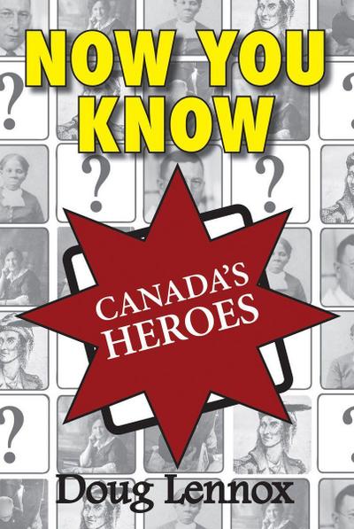 Now You Know Canada’s Heroes