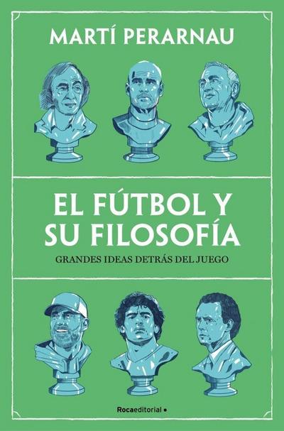 El Fútbol Y Su Filosofía: Grandes Ideas Detrás del Juego / Soccer and Its Philosophy: Great Ideas Behind the Game