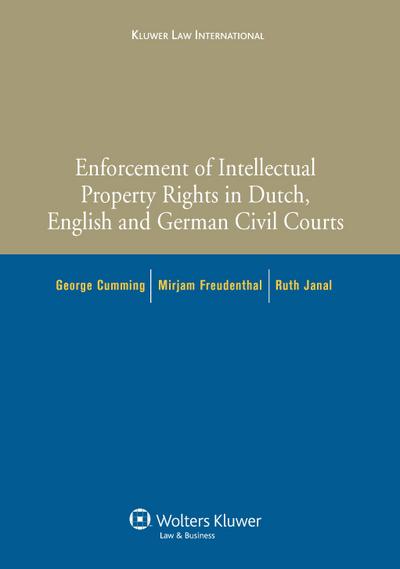 Enforcement of Intellectual Property Rights in Dutch, English and German Civil Procedure