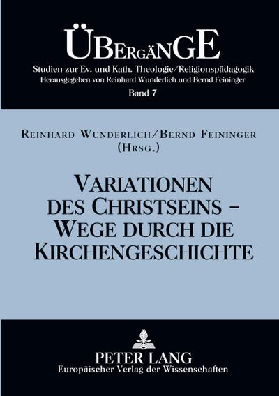 Variationen des Christseins - Wege durch die Kirchengeschichte