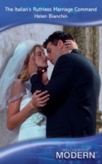 Italian’s Ruthless Marriage Command (Mills & Boon Modern)